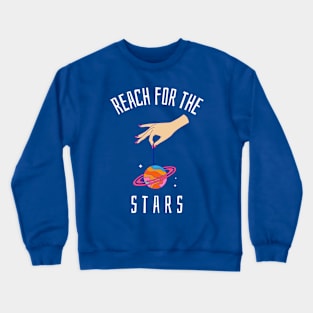 Reach for the stars - Motivational Design Crewneck Sweatshirt